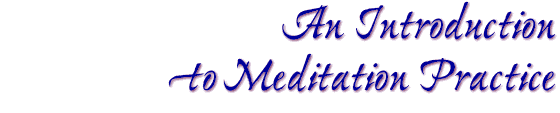 An Introduction to Meditation Practice